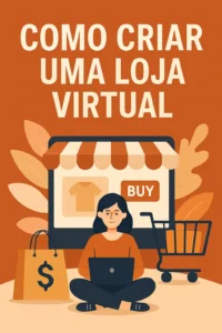 Como criar uma loja virtual com praticidade