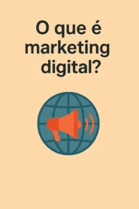O que é marketing digital com aplicações práticas