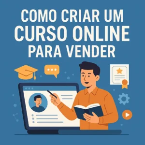 Como Criar um Curso Online para Vender com Sucesso