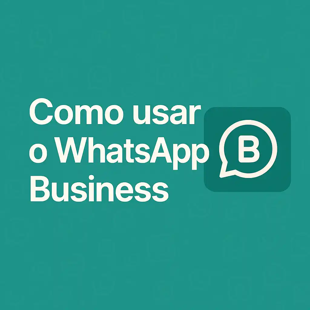 Imagem com a frase "Como usar o WhatsApp Business" sobre fundo verde com ícones do app
