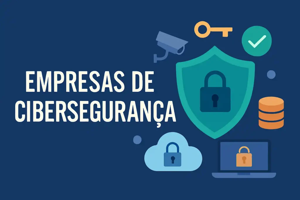 Empresas de Cibersegurança: Proteção Digital em 2025