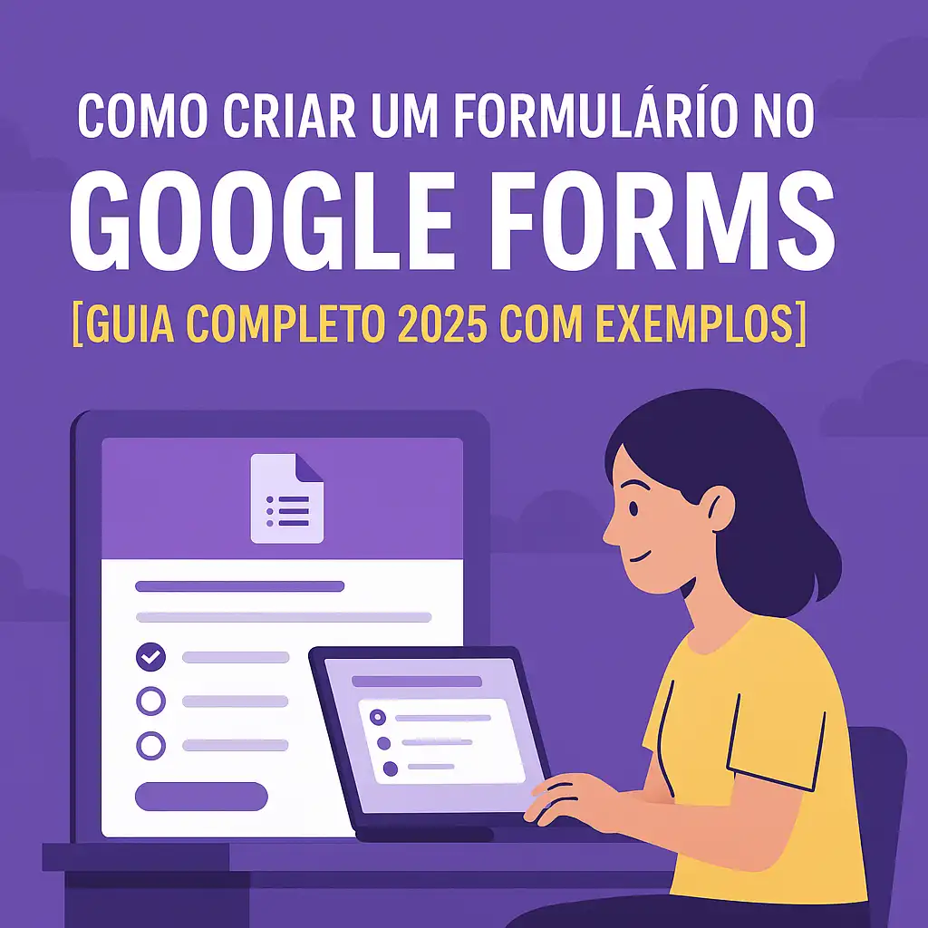 Como criar um formulário no Google Forms — Guia 2025