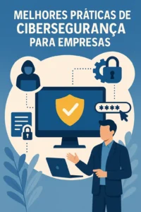 Melhores práticas de cibersegurança para empresas