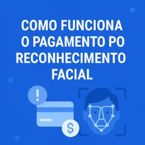 Pagamentos digitais seguros com biometria facial
