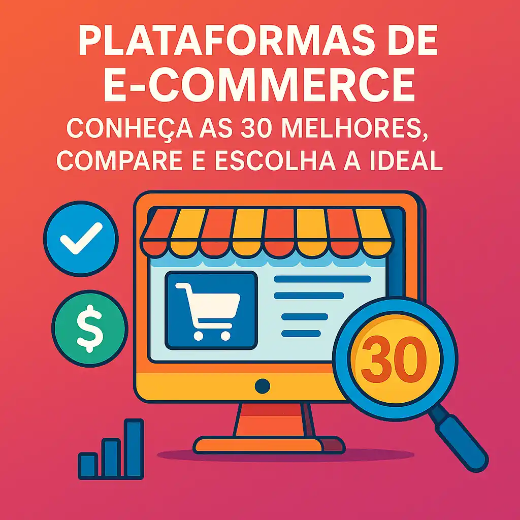 Plataformas de E-commerce: Conheça as 30 Melhores, Compare e Escolha a Ideal