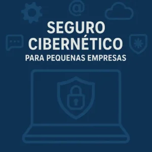 Cibernético para Pequenas Empresas: Proteja Sua Empresa na Internet